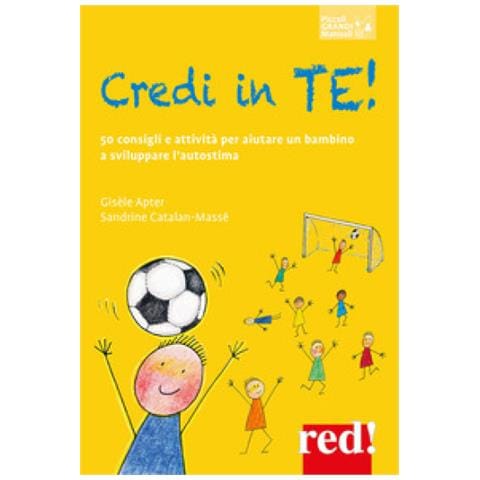 Gisèle Apter - Credi in te! 50 consigli e attività per aiutare il tuo bambino a sviluppare l’autostima - Foto 1