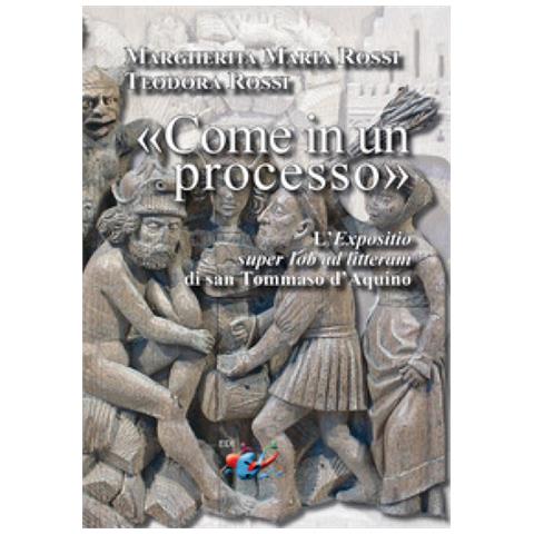 Margherita Maria Rossi - «Come in un processo». L’«Expositio super Iob ad litteram» di san Tommaso d’Aquino - Foto 1