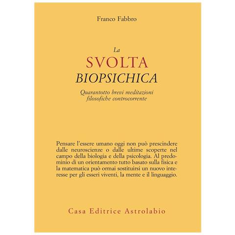 Franco Fabbro - La svolta biopsichica. Quarantotto brevi meditazioni filosofiche controcorrente - Foto 1