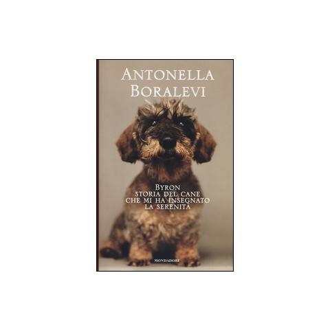 MONDADORI - Byron. Storia del cane che mi ha insegnato la serenità - ePRICE