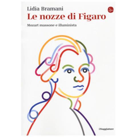 Lidia Bramani - Le Nozze Di Figaro. Mozart Massone E Illuminista - Foto 1
