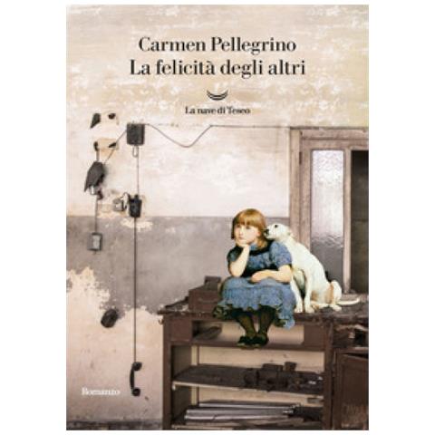 Carmen Pellegrino - La Felicità Degli Altri - Foto 1
