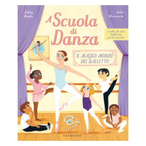 Ashley Bouder - A Scuola Di Danza. Il Magico Mondo Del Balletto. Ediz. Illustrata - Foto 1