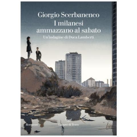 Giorgio Scerbanenco - I Milanesi Ammazzano Al Sabato. Un'indagine Di Duca Lamberti - Foto 1