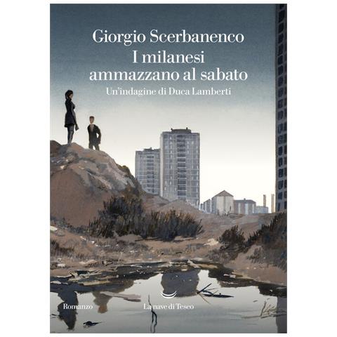 Giorgio Scerbanenco - I Milanesi Ammazzano Al Sabato. Un'indagine Di Duca Lamberti - Foto 2