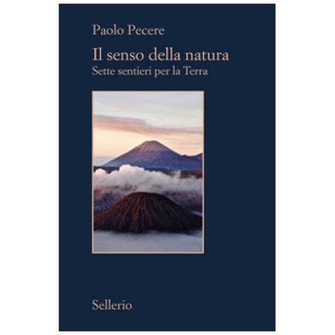Paolo Pecere - Il Senso Della Natura. Sette Sentieri Per La Terra - Foto 1