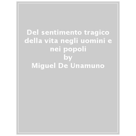 Miguel De Unamuno - Del ntimento Tragico Della Vita Negli Uomini E Nei Popoli - Foto 1