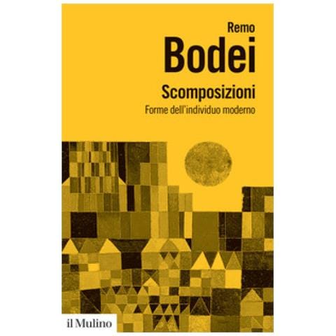 Remo Bodei - Scomposizioni. Forme Dell'individuo Moderno - Foto 1