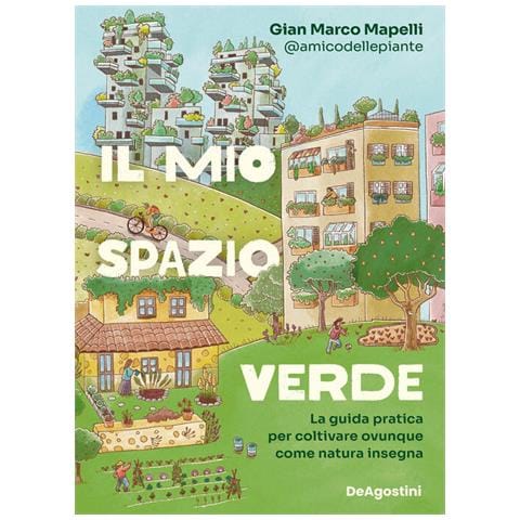 Gian Marco Mapelli - Il Mio Spazio Verde. La Guida Pratica Per Coltivare Ovunque Come Natura Insegna - Foto 2