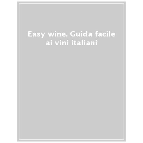 Easy Wine. Guida Facile Ai Vini Italiani - Foto 1
