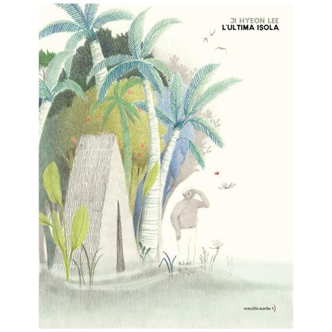 Ji Hyeon Lee - L'ultima Isola. Ediz. A Colori - Foto 2