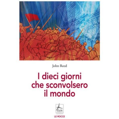 John Reed - I Dieci Giorni Che Sconvolsero Il Mondo - Foto 1