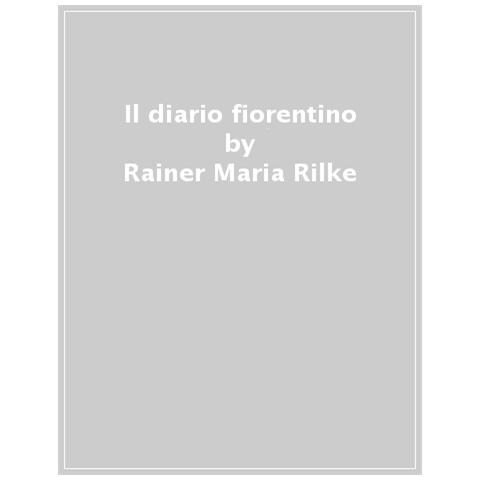 Rainer Maria Rilke - Il Diario Fiorentino - Foto 1