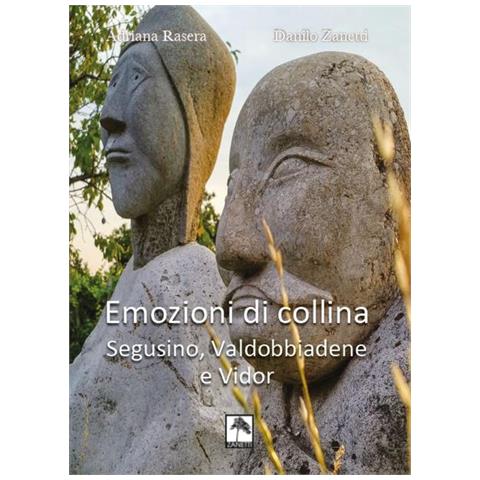 Adriana Rasera - Emozioni di collina. Segusino, Valdobbiadene e Vidor. Ediz. bilingue - Foto 1