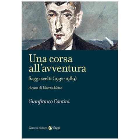 Gianfranco Contini - Una Corsa All'avventura. Saggi Scelti (1932-1989) - Foto 1