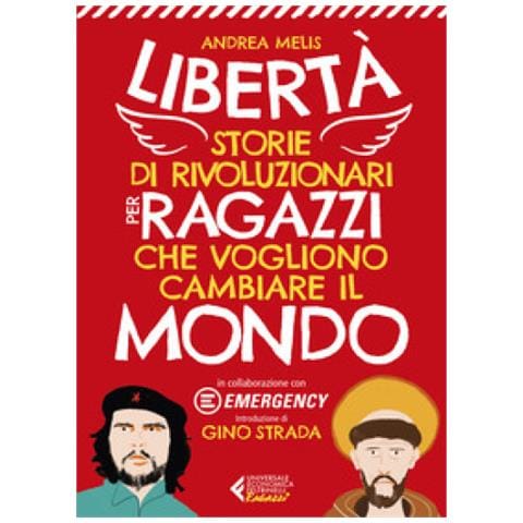 Andrea Melis - Libertà. Storie Di Rivoluzionari Per Ragazzi Che Vogliono Cambiare Il Mondo - Foto 1