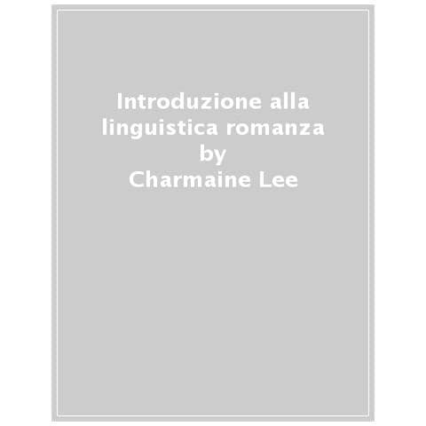 Charmaine Lee - Introduzione alla linguistica romanza. Nuova ediz. - Foto 1