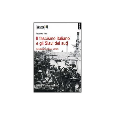 Teodoro Sala - Il fascismo italiano e gli Slavi del sud - Foto 1