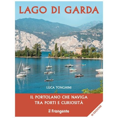 Luca Tonghini - Lago di Garda. Il portolano che naviga tra porti e curiosità - Foto 1