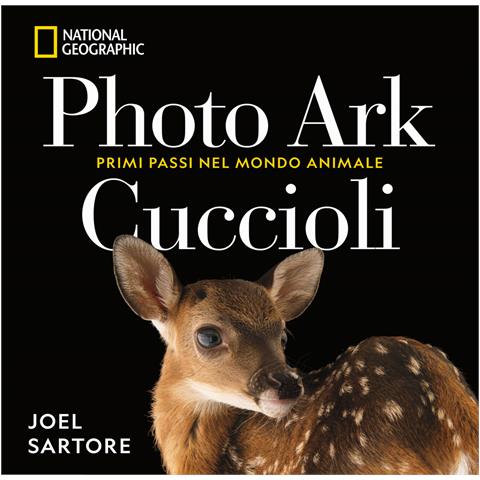 Joel Sartore - Photo Ark. Cuccioli. Primi passi nel mondo animale - Foto 1