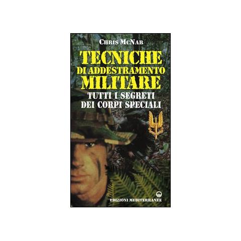 Chris McNab - Tecniche di addestramento militare. Tutti i segreti dei corpi speciali - Foto 2