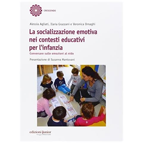Alessia Agliati - La socializzazione emotiva nei contesti educativi per l'infanzia. Conversare sulle emozioni al nido - Foto 2
