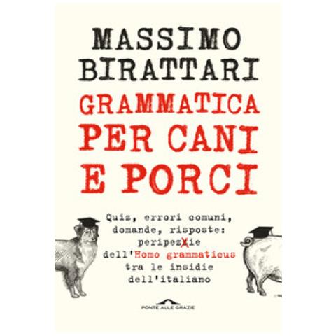 Massimo Birattari - Grammatica Per Cani E Porci - Foto 2