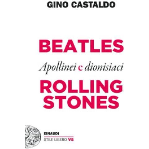 Gino Castaldo - Beatles E Rolling Stones. Apollinei E Dionisiaci - Foto 1