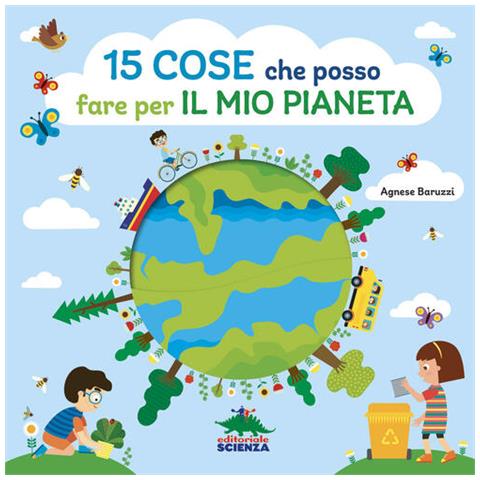Agnese Baruzzi - 15 Cose Che Posso Fare Per Il Mio Pianeta. Ediz. A Colori - Foto 2