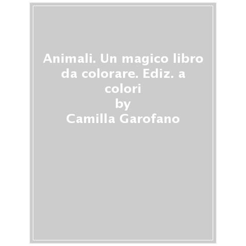 Camilla Garofano - Animali. Un Magico Libro Da Colorare. Ediz. Illustrata - Foto 1