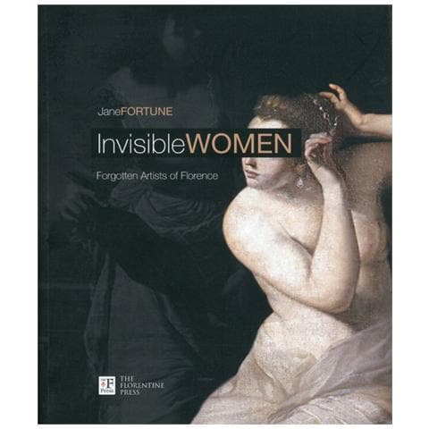 Jane Fortune - Invisibile women. Forgotten artist of Florence. Ediz. italiana e inglese - Foto 2