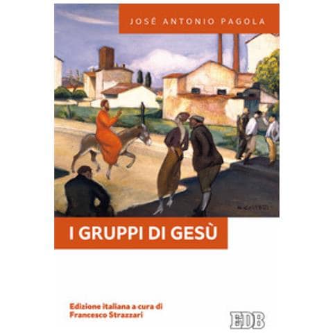 José Antonio Pagola - I gruppi di Gesù - Foto 1