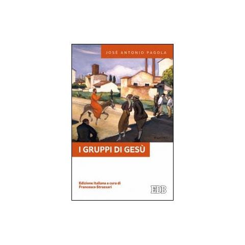 José Antonio Pagola - I gruppi di Gesù - Foto 2