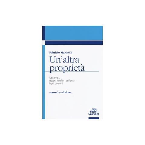 Fabrizio Marinelli - Un'altra Proprietà. Usi Civici, Assetti Fondiari Collettivi, Beni Comuni - Foto 2