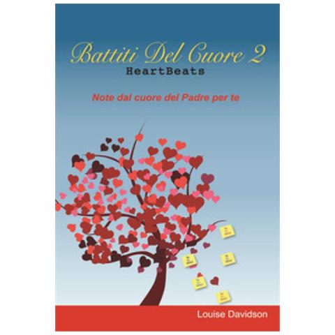 Louise Davidson - Battiti Del Cuore. Note Dal Cuore Del Padre Per Te. 2. - Foto 1