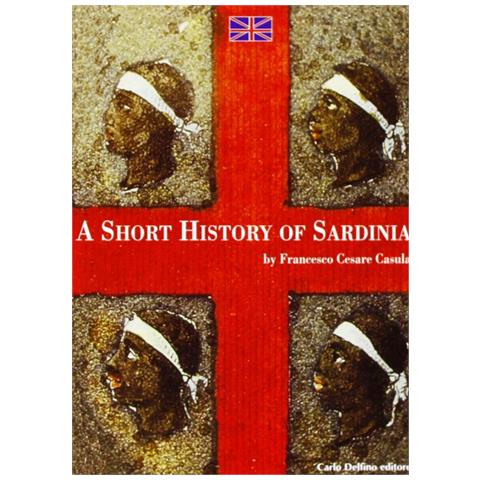 Francesco Cesare Casùla - La storia di Sardegna. Sintesi. Ediz. inglese - Foto 1