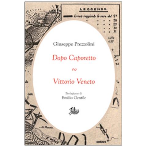Giuseppe Prezzolini - Dopo Caporetto-Vittorio Veneto - Foto 2