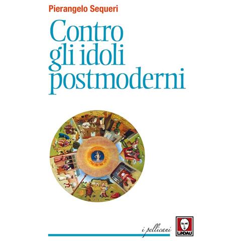 Pierangelo Sequeri - Contro Gli Idoli Postmoderni (Nuova Edizione) - Foto 1