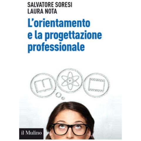 Salvatore Soresi - L'orientamento e la progettazione professionale. Modelli, strumenti e buone pratiche - Foto 1