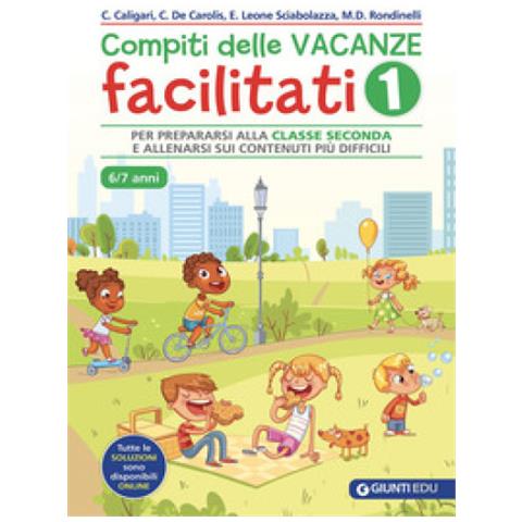 Chiara Caligari - Compiti delle vacanze facilitati. Vol. 1: Per prepararsi alla classe seconda e allenarsi sui contenuti più difficili - Foto 1