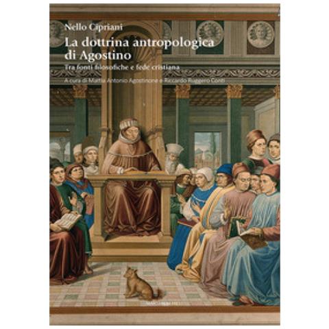 Nello Cipriani - La Dottrina Antropologica Di Agostino. Tra Fonti Filosofiche E Fede Cristiana - Foto 1