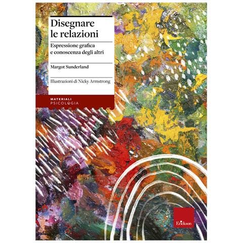 Margot Sunderland - Disegnare le relazioni. Espressione grafica e conoscenza degli altri - Foto 1