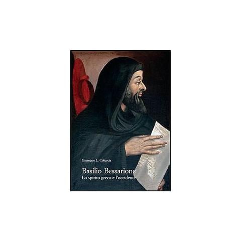 Giuseppe L. Coluccia - Basilio Bessarione. Lo spirito greco e l'occidente - Foto 1