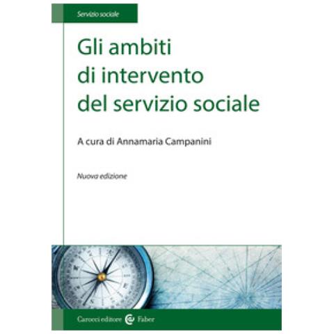 Annamaria Campanini - Gli ambiti di intervento del servizio sociale. Nuova ediz. - Foto 2