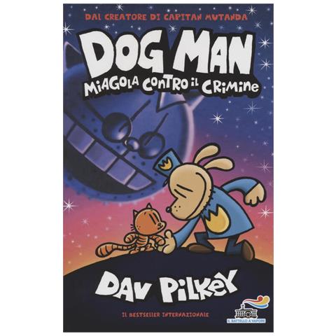 Dav Pilkey - Dog Man miagola contro il crimine - Foto 2