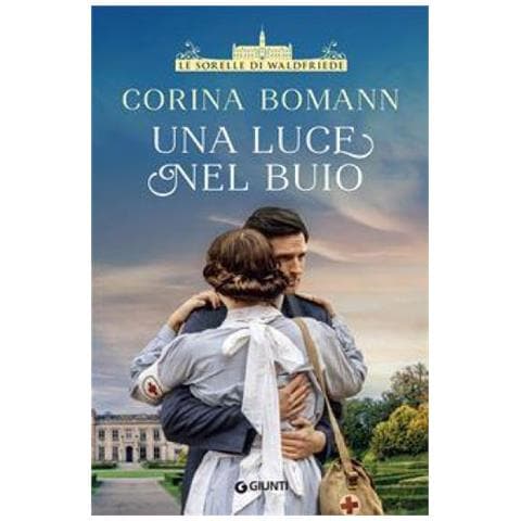 Corina Bomann - Una Luce Nel Buio. Le Sorelle Di Waldfriede - Foto 1
