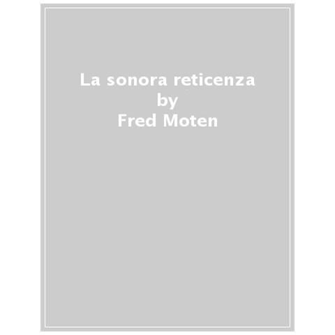 Fred Moten - La Sonora Reticenza - Foto 1