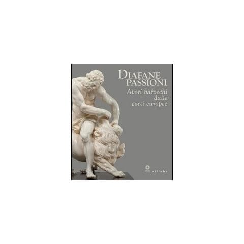 M. Sframeli - Diafane passioni. Avori barocchi dalle corti europee. Catalogo della mostra (Firenze, 16 luglio-3 novembre 2013). Ediz. illustrata - Foto 1