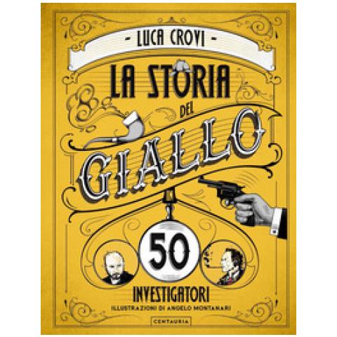 Centauria - Luca Crovi - La Storia Del Giallo In 50 Investigatori ...