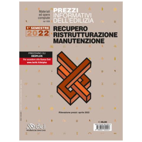Prezzi Informativi Dell'edilizia Recupero Ristrutturazioni Manutenzione. I Semestre 2022. Rilevazione Prezzi Marzo 2022 - Foto 1